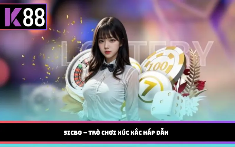 Sicbo – Trò chơi xúc xắc hấp dẫn