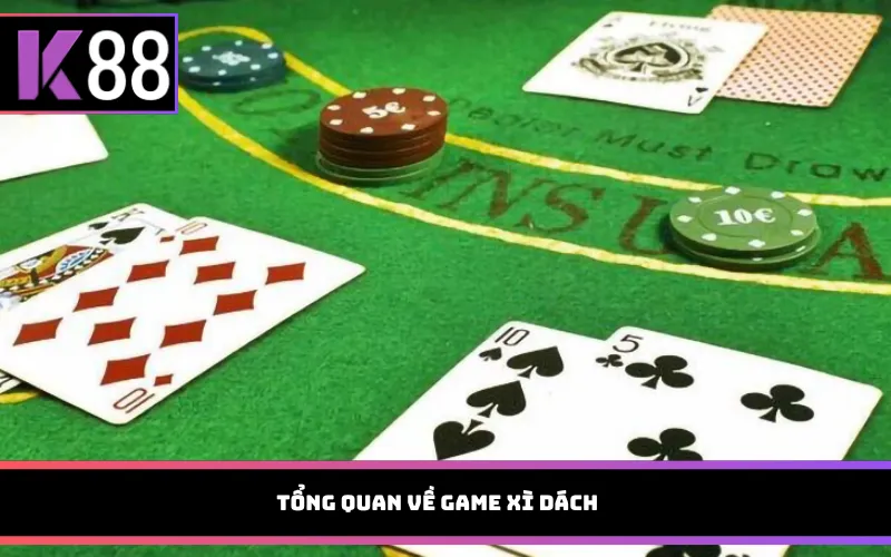 Tổng quan về game xì dách