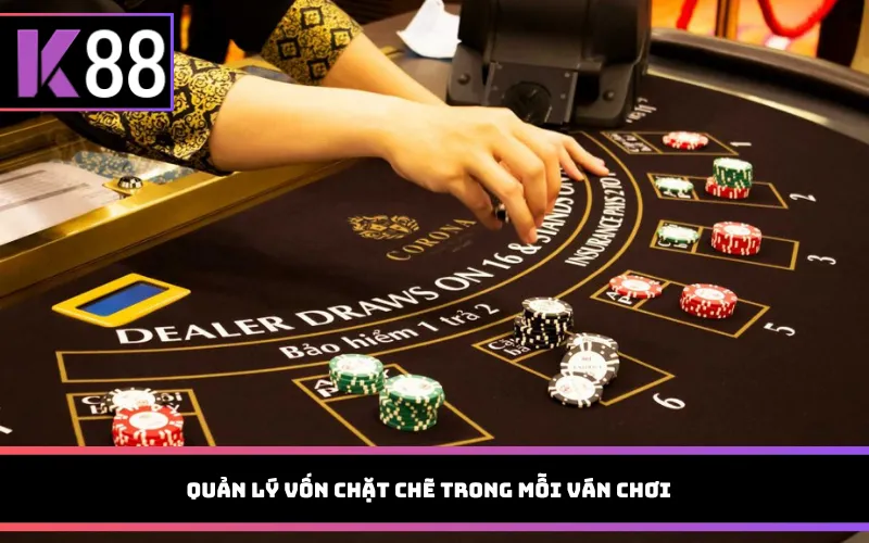 Quản lý vốn chặt chẽ trong mỗi ván chơi