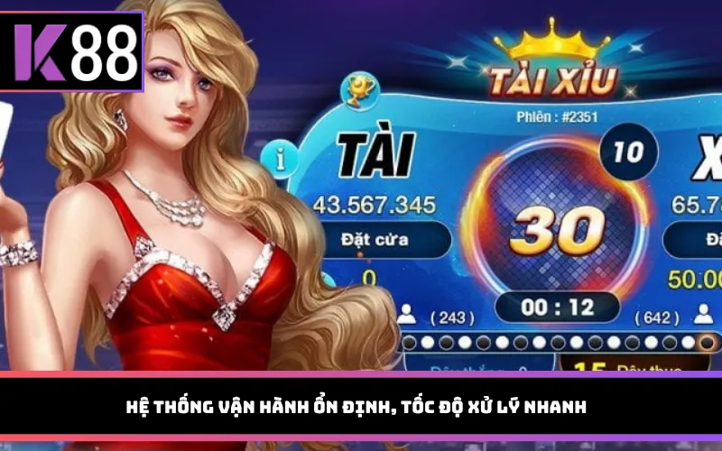 Hệ thống vận hành ổn định, tốc độ xử lý nhanh
